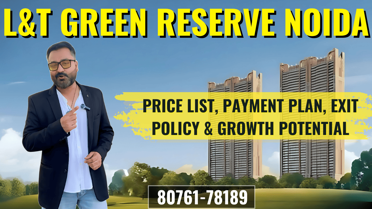 L&T Green Reserve Noida price detail payment plan exit Policy & Appreciation Prospects